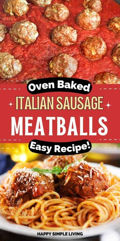 A top image shows meatballs on a baking tray. Below, text reads Oven Baked Italian Sausage Meatballs Easy Recipe! The bottom image shows meatballs with spaghetti, garnished with grated cheese and herbs, on a plate.