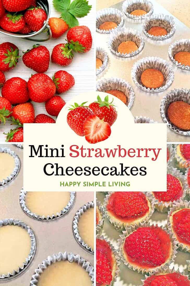 Collage image of mini strawberry cheesecakes. Top left shows fresh strawberries; bottom left shows the cheesecakes before baking; bottom right shows them topped with sliced strawberries; center features text Mini Strawberry Cheesecakes.